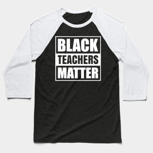 Black Teachers Matter History Month African Pride Bhm Baseball T-Shirt